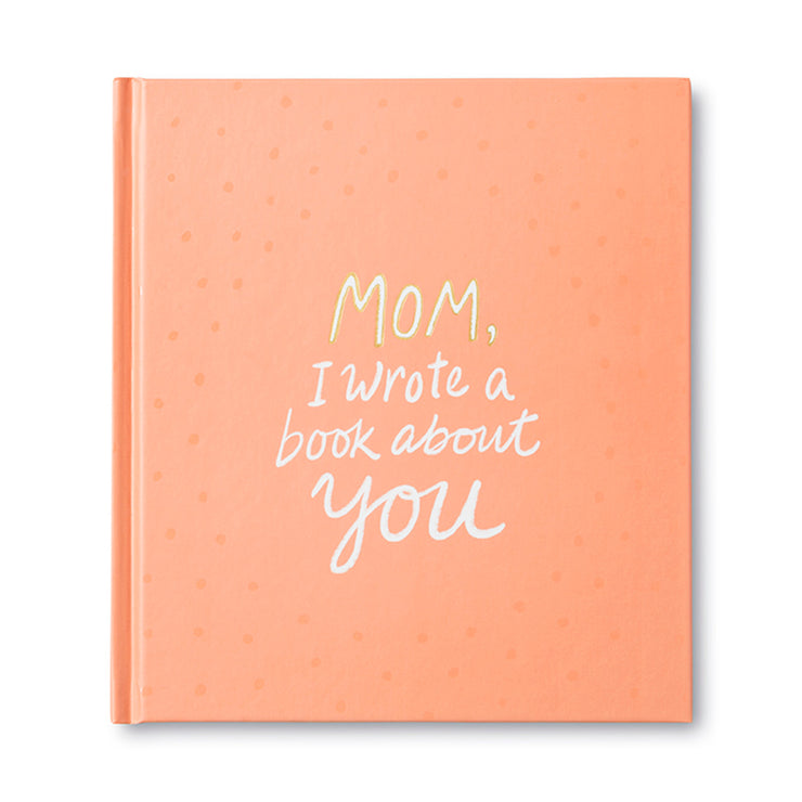 Mom, I Wrote A Book About You